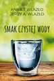 Smak czystej wody, Anna Wlazo, Jerzy A. Wlazo