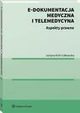 E-dokumentacja medyczna i telemedycyna. Aspekty prawne, Justyna Krl-Cakowska