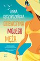 Dziewczyna mojego ma, Anna Szczypczyska