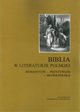 Biblia w literaturze polskiej. Romantyzm - Pozytywizm - Moda Polska, Edward Jakiel, Janusz Mosakowski