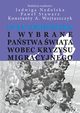 Unia Europejska i wybrane pastwa wiata wobec kryzysu migracyjnego, Jadwiga Nadolska, Pawe Stawarz, Konstanty Adam Wojtaszczyk