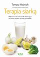 Terapia siark. MSM i inne naturalne rodki eliminujce bl, stany zapalne i choroby przewleke, Tomasz Woniak