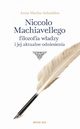Niccolo Machiavellego filozofia wadzy i jej aktualne odniesienia, Anna Macha-Aslanidou