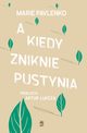 A kiedy zniknie pustynia, Marie Pavlenko