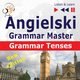 Angielski ? Grammar Master: Grammar Tenses ? poziom rednio zaawansowany / zaawansowany: B1-C1, Dorota Guzik