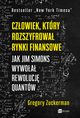 Czowiek, ktry rozszyfrowa rynki finansowe, Gregory Zuckerman