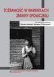 Tosamo w warunkach zmiany spoecznej, Zbyszko Melosik, Mirosaw J. Szymaski