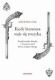 Kiedy literatura staje si muzyk, Jakub Walczak