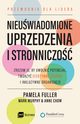 Nieuwiadomione uprzedzenia i stronniczo, Mark Murphy, Pamela Fuller, Anne Chow