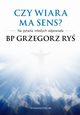 Czy wiara ma sens?, Grzegorz Ry