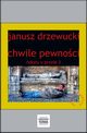 Chwile pewnoci. Teksty o prozie 3, Janusz Drzewucki