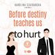 Before destiny teaches us to hurt. Tom 1. Cz 2, Karolina Szafraska