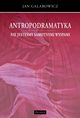 Antropodramatyka. Nie jestemy samotnymi wyspami., Jan Galarowicz