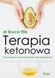 Terapia ketonowa. Oczyszczajca i przeciwstarzeniowa dieta ketogeniczna, Bruce Fife
