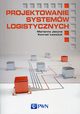 Projektowanie systemw logistycznych, Marianna Jacyna, Konrad Lewczuk