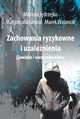 Zachowania ryzykowne i uzalenienia, Mariusz Jdrzejko, Magorzata Janusz, Marek Walancik