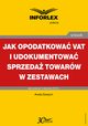 Jak opodatkowa VAT i udokumentowa sprzeda towarw w zestawach, Aneta Szwch
