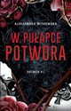W puapce Potwora (t.1), Aleksandra Witkowska