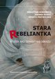 Stara rebeliantka. Studia nad semantyk obrazu, Sebastian Borowicz, Joanna Hobot-Marcinek