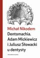Dentomachia. Adam Mickiewicz i Juliusz Sowacki u dentysty, Micha Nikodem