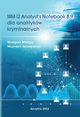 IBM i2 Analyst?s Notebook 8.9 dla analitykw kryminalnych, Grzegorz Mazgaj, Wojciech Szczepaski