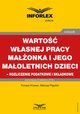 Warto wasnej pracy maonka podatnika i jego maoletnich dzieci ? rozliczenie podatkowe i skadkowe, Tomasz Krywan, Mariusz Pigulski