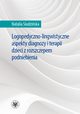 Logopedyczno-lingwistyczne aspekty diagnozy i terapii dzieci z rozszczepem podniebienia, Natalia Siudziska