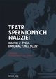 Teatr spenionych nadziei. Kartki z ycia emigracyjnej sceny, Joanna Sokoowska-Gwizdka