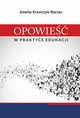 Opowie w praktyce edukacji, Amelia Krawczyk-Bocian