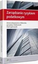 Zarzdzanie ryzykiem podatkowym, Olaf Jdruszek, Anna ukaszewicz-Obierska, Jarosaw Ziobrowski