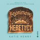 Anonimowi Heretycy, Katie Henry