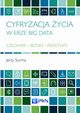 Cyfryzacja ycia w erze Big Data, Jerzy Surma
