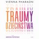 Traumy dziecistwa. Jak przeamanie rodzinnych wzorcw moe uwolni nasze ycie i mio, Vienna Pharaon