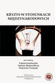 Kryzys w stosunkach midzynarodowych. Typy, wymiary, skutki, sposoby przeciwdziaania, 