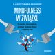 Mindfulness w zwizku. 25 nawykw, ktre zwikszaj intymno, pielgnuj blisko i pogbiaj wizi, Barrie Davenport