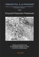 Urbanistyka la francaise Tysic lat dowiadcze i europejskich innowacji Dopenienie obrazu Tom 2, Krzysztof Kazimierz Pawowski