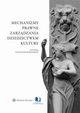 Mechanizmy prawne zarzdzania dziedzictwem kultury, Alicja Jagielska-Burduk, Wojciech Szafraski, ukasz Gawe