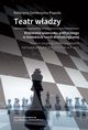 Teatr wadzy ? kreowanie wizerunku politycznego w kontekcie teorii dramaturgicznej. Studium socjologiczne na przykadzie kampanii prezydenckiej 2020 roku w Polsce, Katarzyna Zambrzycka-Papuda