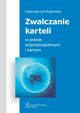 Zwalczanie karteli w prawie antymonopolowym i karnym, Magorzata Krl-Bogomilska