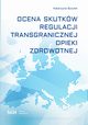 OCENA SKUTKW REGULACJI TRANSGRANICZNEJ OPIEKI ZDROWOTNEJ, Katarzyna Byszek