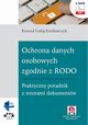 Ochrona danych osobowych zgodnie z RODO. Praktyczny poradnik z wzorami dokumentw (e-book z suplementem elektronicznym), Konrad Gaaj-Emiliaczyk