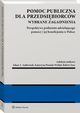 Pomoc publiczna dla przedsibiorcw, Andrzej Kaznowski, Adam A. Ambroziak, Jacek Partyka, Katarzyna Pamua-Wrbel, Aleksandra Kope, Robert Zenc, Marek Rzotkiewicz, Beata Grzegorzewska
