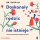 Doskonay rodzic nie istnieje, Shefali Tsabary
