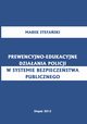 Prewencyjno-edukacyjne dziaania policji w systemie bezpieczestwa publicznego, Marek Stefaski