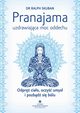 Pranajama ? uzdrawiajca moc oddechu. Odpr ciao, oczy umys i pozbd si blu, Ralph Skuban