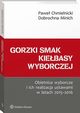 Gorzki smak kiebasy wyborczej. Obietnice wyborcze i ich realizacja ustawami w latach 2015-2016, Pawe Chmielnicki, Dobrochna Minich