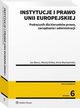 Instytucje i prawo Unii Europejskiej. Podrcznik dla kierunkw prawa, zarzdzania i administracji, Anna Wyrozumska, Maciej Grka, Jan Barcz