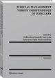 Judicial Management Versus Independence of Judiciary, Dobrosawa Szumio-Kulczycka, Katarzyna Gajda-Roszczynialska