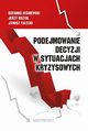 Podejmowanie decyzji w sytuacjach kryzysowych, Bernard Winiewski, Jerzy Kozio, Janusz Falecki