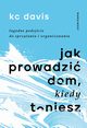Jak prowadzi dom, kiedy toniesz, Kc Davis